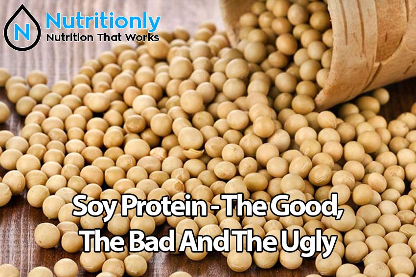 Soy Protein - The Good, The Bad And The Ugly