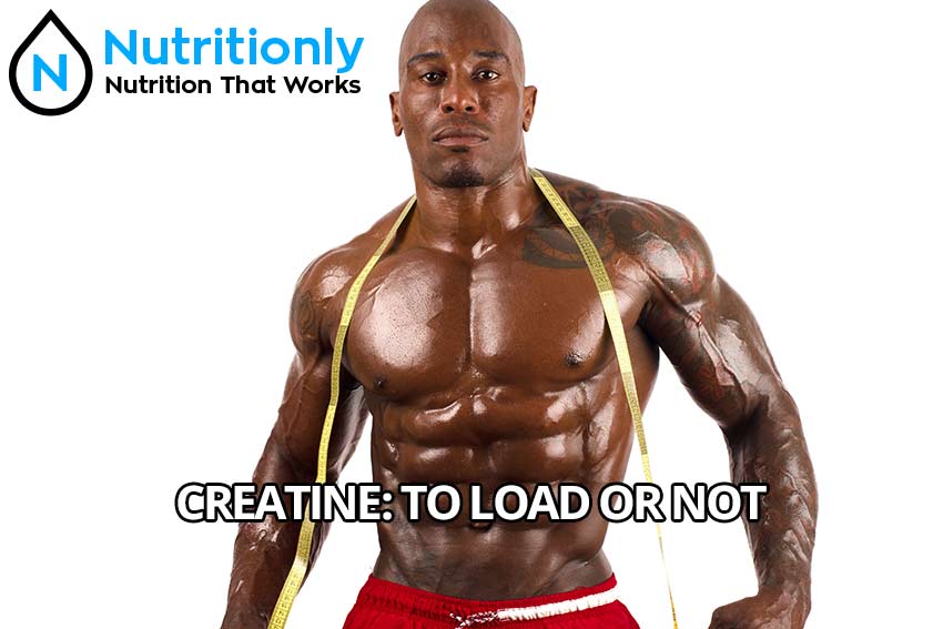 Creatine: To Load or Not